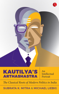 Kautilya'S Arthashastra  - The Classical Roots of Modern Politics in India(English, Undefined, Mitra Subrata K)