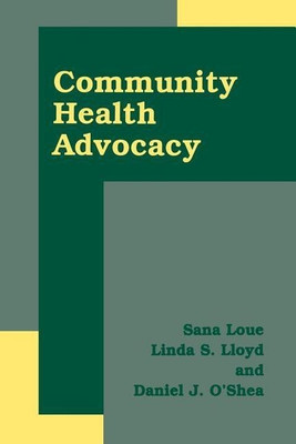 Community Health Advocacy(English, Paperback, Loue Sana JD, PhD, MSSA)