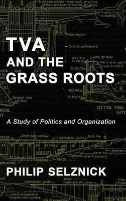 TVA and the Grass Roots(English, Hardcover, Selznick Philip Professor)