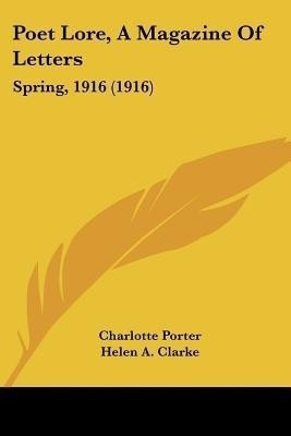 Poet Lore, A Magazine Of Letters(English, Paperback, unknown)