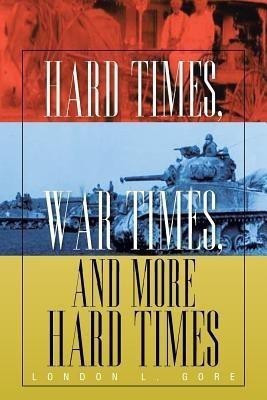 Hard Times, War Times, and More Hard Times(English, Paperback, Gore London L)