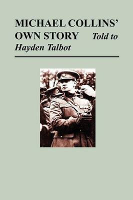 Michael Collins' Own Story - Told to Hayden Talbot(English, Paperback, Collins Michael)