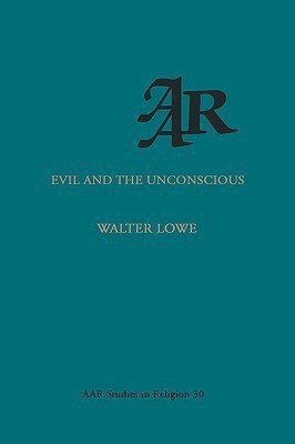 Evil and the Unconscious(English, Paperback, Lowe Walter James)