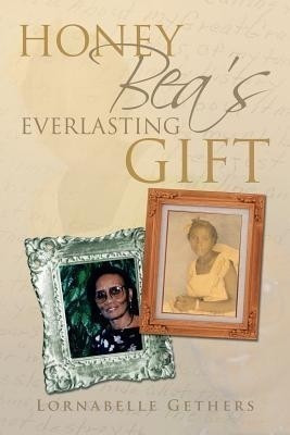 Honey Bea's Everlasting Gift(English, Paperback, Gethers Lornabelle)