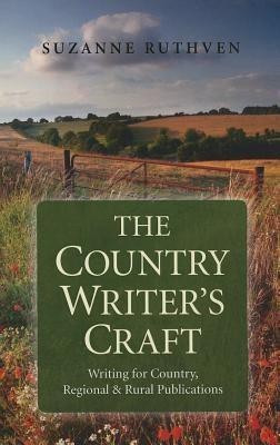 Country Writer`s Craft, The - Writing For Country, Regional & Rural Publications(English, Paperback, Ruthven Suzanne)