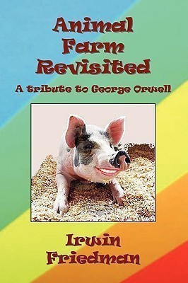 Animal Farm Revisited(English, Paperback, Friedman Irwin)