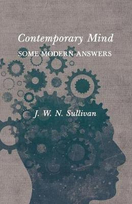 Contemporary Mind;Some Modern Answers(English, Paperback, Sullivan J W N)