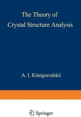 The Theory of Crystal Structure Analysis(English, Paperback, Kitaigorodskii A.)