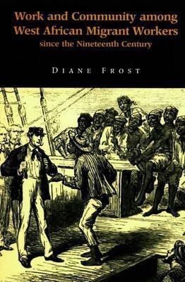 Work and Community Among West African Migrant Workers since the Nineteenth Century(English, Paperback, Frost Diane)