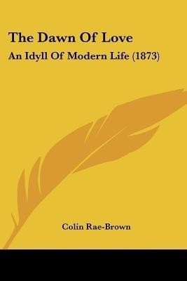 The Dawn Of Love(English, Paperback, Rae-Brown Colin)