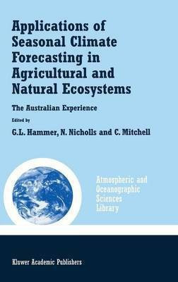 Applications of Seasonal Climate Forecasting in Agricultural and Natural Ecosystems(English, Hardcover, unknown)