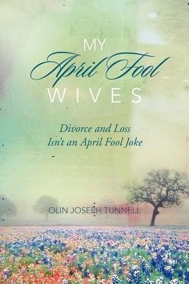 My April Fool Wives(English, Paperback, Tunnell Olin Joseph)