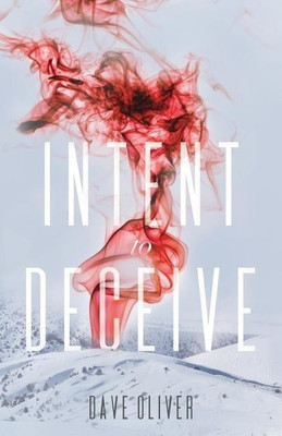 Intent to Deceive(English, Paperback, Oliver Dave Rear Adm)
