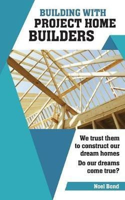 Building with Project Home Builders(English, Paperback, Bond Noel)