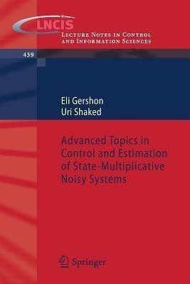 Advanced Topics in Control and Estimation of State-Multiplicative Noisy Systems(English, Paperback, Gershon Eli)