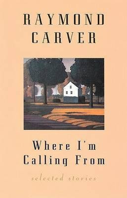 Where I'm Calling from(English, Paperback, Carver Raymond)