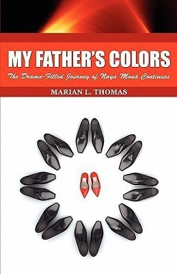 My Father's Colors-The Drama-Filled Journey of Naya Mon Continues(English, Paperback, Thomas Marian L)