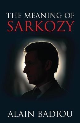 The Meaning of Sarkozy(English, Hardcover, Badiou Alain)