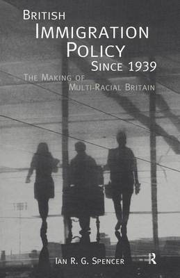 British Immigration Policy Since 1939(English, Electronic book text, Spencer R G)