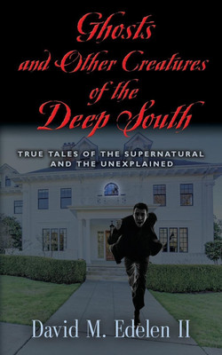 Ghosts and Other Creatures of the Deep South(English, Paperback, Edelen David Middleton II)