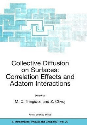 Collective Diffusion on Surfaces: Correlation Effects and Adatom Interactions(English, Hardcover, unknown)