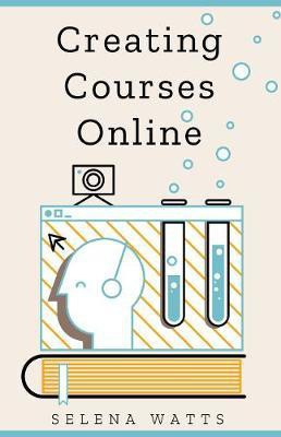 Creating Courses Online(English, Hardcover, Watts Selena)