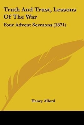 Truth And Trust, Lessons Of The War(English, Paperback, Alford Henry)