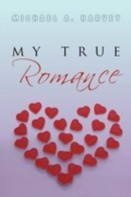 My True Romance(English, Paperback, Harvey Michael A PhD)