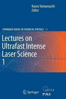 Lectures on Ultrafast Intense Laser Science 1(English, Paperback, unknown)