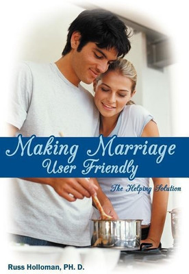 Making Marriage User Friendly(English, Paperback, Holloman Ph. D. Russ)