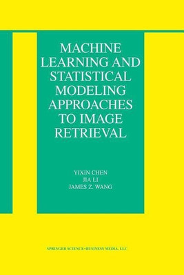 Machine Learning and Statistical Modeling Approaches to Image Retrieval(English, Paperback, Chen Yixin)