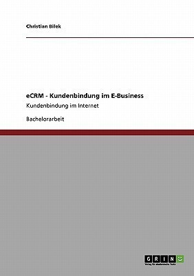 Ecrm. Kundenbindung Im E-Business(German, Paperback, Bilek Christian)