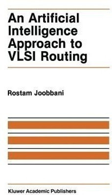 An Artificial Intelligence Approach to VLSI Routing(English, Paperback, Joobbani R.)