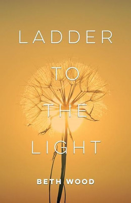 Ladder to the Light(English, Paperback, Wood Beth)