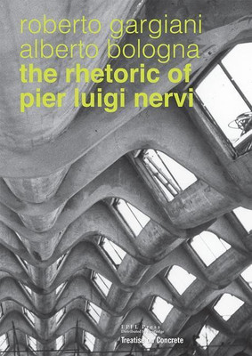 The Rhetoric of Pier Luigi Nervi(English, Hardcover, Bologna Alberto)