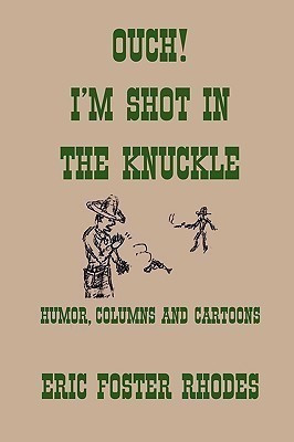 Ouch! I'm Shot In The Knuckle(English, Paperback, Rhodes Eric Foster)
