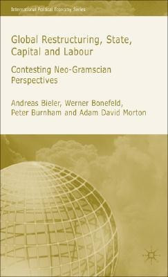 Global Restructuring, State, Capital and Labour(English, Hardcover, Bieler A.)