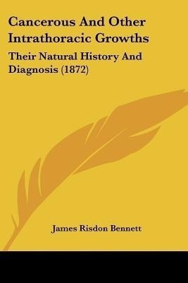 Cancerous And Other Intrathoracic Growths(English, Paperback, Bennett James Risdon)