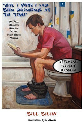 Gee, I Wish I Had Been Drinking at the Time(English, Paperback, Belew William C)