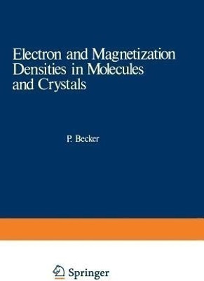 Electron and Magnetization Densities in Molecules and Crystals(English, Paperback, Becker Pierre)