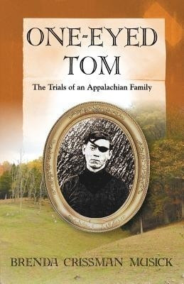 One Eyed-Tom the Trials of an Appalachian Family(English, Paperback, Musick Brenda Crissman)