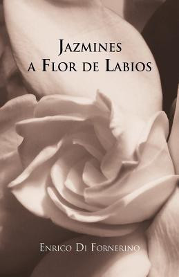 Jazmines a Flor de Labios(Spanish, Paperback, Di Fornerino Enrico)