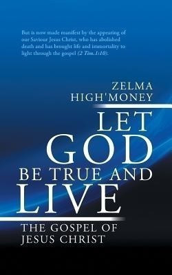 Let God be True and Live(English, Paperback, HIGH'MONEY ZELMA)