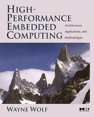 High-performance Embedded Computing  - Architectures, Applications, and Methodologies 1st Edition(English, Paperback, Wolf Wayne)