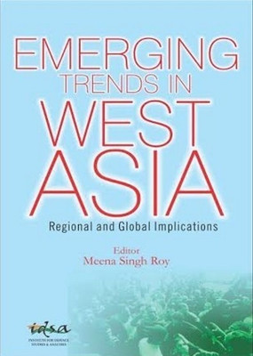 Emerging Trends in West Asia  - Regional and Global Implications(English, Hardcover, Roy Meena Singh)
