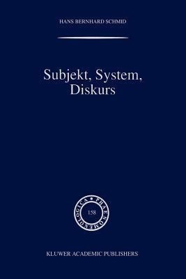 Subjekt, System, Diskurs(English, Paperback, Schmid H.B.)