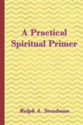 A Practical Spiritual Primer(English, Paperback, Steadman Ralph A)