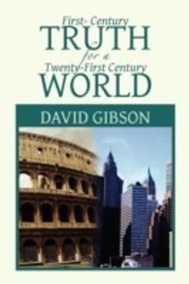 First-Century Truth for a Twenty-First Century World(English, Paperback, Gibson David)