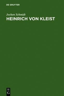 Heinrich von Kleist(German, Hardcover, Schmidt Jochen)