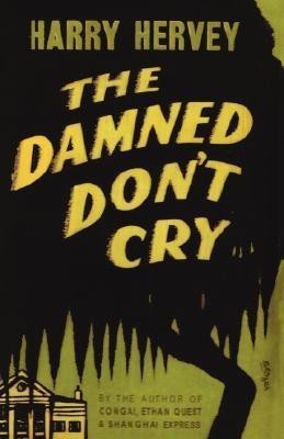 The Damned Don't Cry(English, Paperback, Hervey Harry)